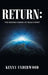 Return: The Second Coming of Jesus Christ by Kenny Underwood