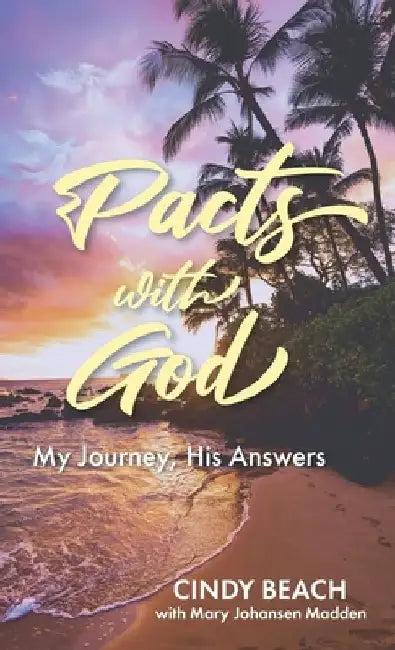 Pacts With God: My Journey, His Answers by Cindy Beach