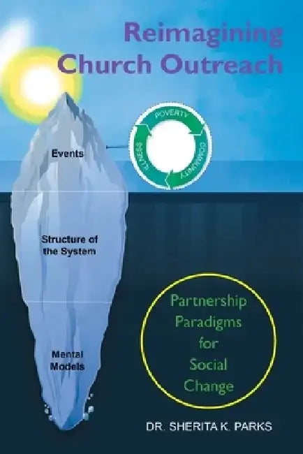 Reimagining Church Outreach: Partnership Paradigms for Social Change by Sherita K. Parks