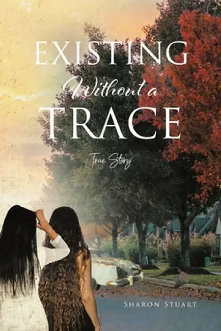 Existing Without a Trace by Sharon Stuart