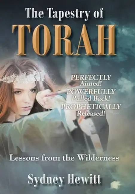 The Tapestry Of Torah: Lessons from the Wilderness by Sydney Hewitt