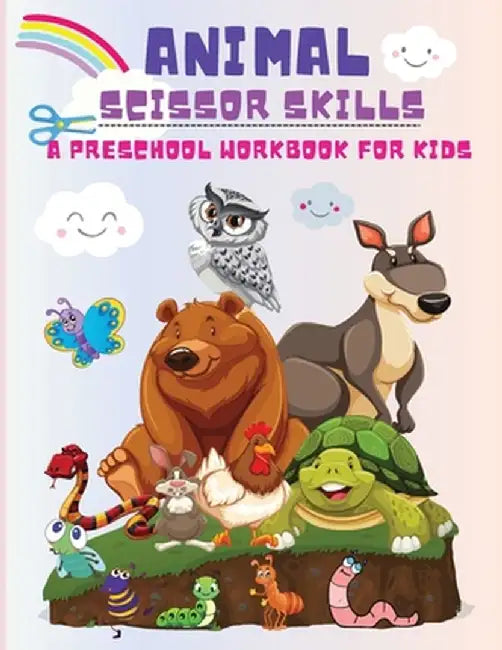 Animal Scissor Skills: A Preschool Workbook for Kids, Cutting and Coloring Activity Book Boys and Girls Ages 3 years and Up! by Philippa Wilrose