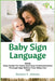 Baby Sign Language: Made Easy Guide for Early and Easy Communication Through Sign Before Your Baby Can Talk by Barbara Johnson