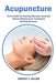 Acupuncture: Users Guide for Healing Diseases naturally Natural Medicine for Treating & Healing Diseases by Grace Allen