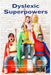 Dyslexic Superpowers: Techniques for Succeeding: Unleashing Your Potential to Turn Reading Difficulties into Creative Chances in Education, by Michele L. Valdez