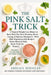 The Pink Salt Trick: A Natural Weight Loss Ritual to Burn Belly Fat, Beat Bloating, Boost Energy & Balance Hormones-With Pink Himalayan Salt Recipes, by Abigail Douglas
