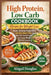 High Protein, Low Carb Cookbook Recipes for Weight Loss: Simple, Satisfying Recipes with a 30-Day Meal Plan to Burn Fat, Control Hunger, and Lose Weig by Abigail Douglas