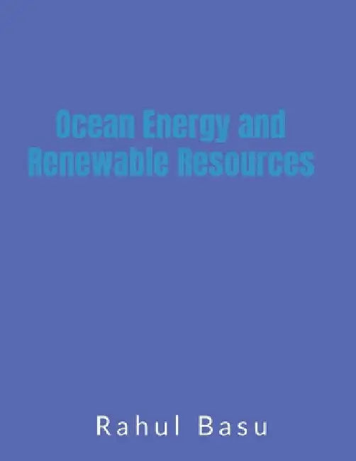 Ocean Energy and Renewable Resources by Rahul Basu