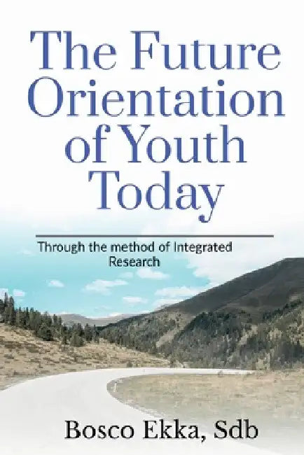 The Future Orientation of the Youth Today by Bosco Ekka