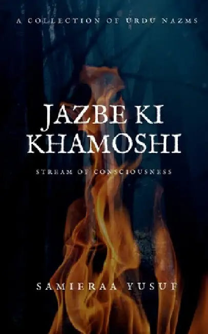Jazbe Ki Khamoshi by Samieraa Yusuf
