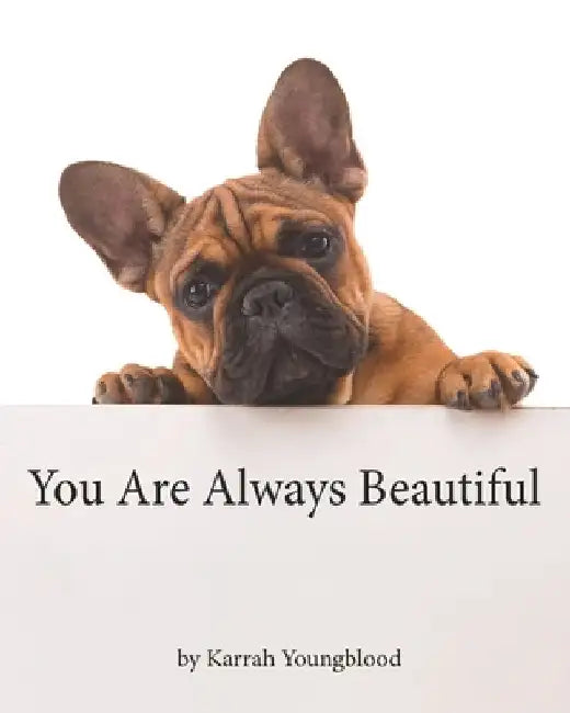 You Are Always Beautiful by Karrah Youngblood