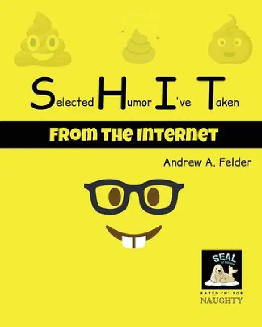 Selected Humor I've Taken (from the internet) by Andrew Felder