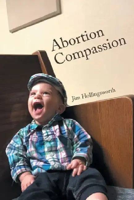 Abortion Compassion by Jim Hollingsworth