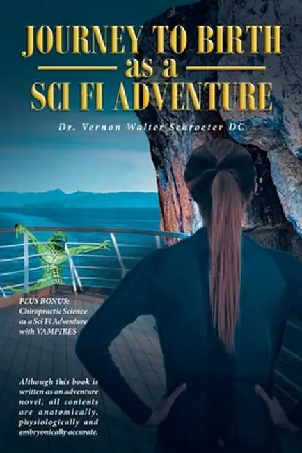 Journey to Birth As a Sci Fi Adventure by Vernon Walter Schroeter DC