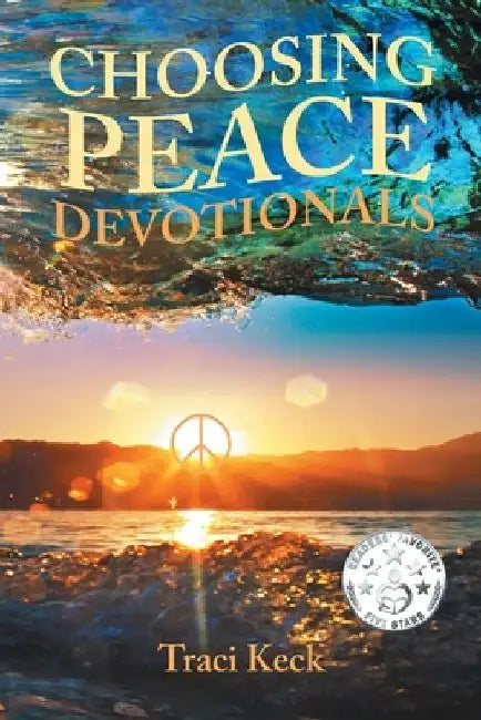 Choosing Peace Devotionals by Traci Keck