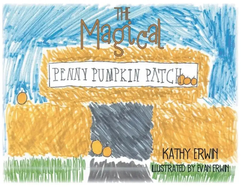 The Magical Penny Pumpkin Patch by Kathy Erwin