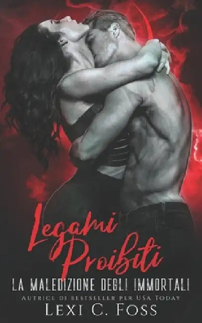 Legami Proibiti: Un Romanzo Vampiresco Paranormale by Foss, Lexi C.