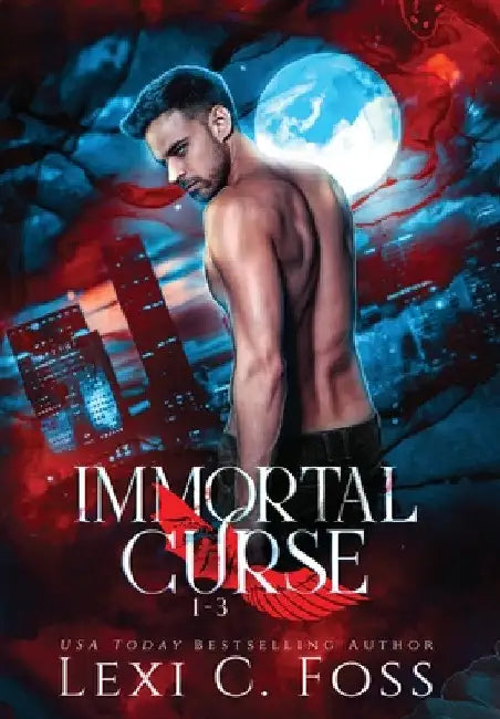 Immortal Curse Series Volume One: Blood Laws, Forbidden Bonds, Blood Heart: Blood Laws, Forbidden Bonds, Blood Heart by Lexi C. Foss