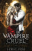 Le Vampire Cruel by Foss, Lexi C.
