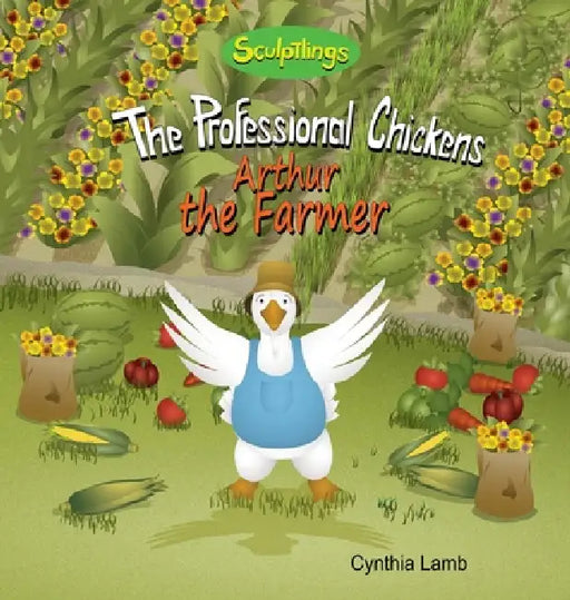 Arthur the Farmer: A Positive Encouraging Book on Spreading Love and Kindness by Cynthia Lamb, Joshua Pilote, Dorothy Lawyer