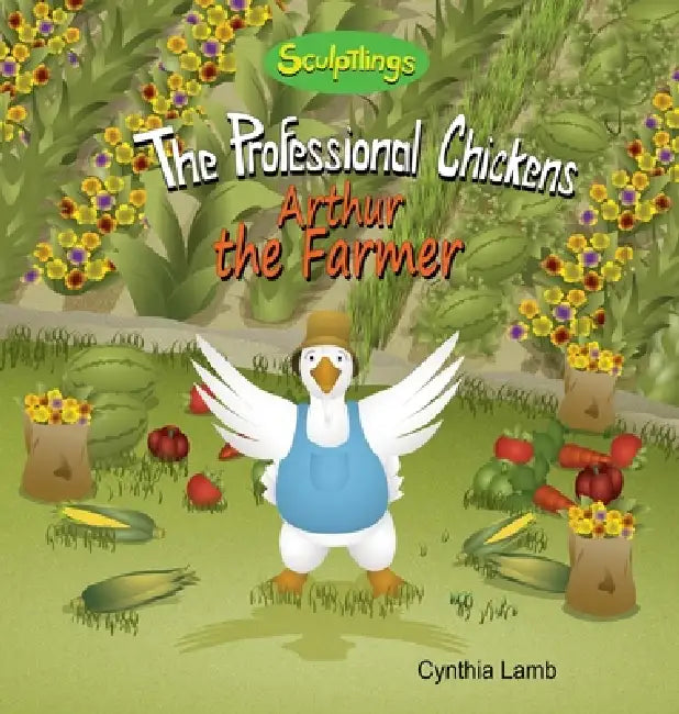Arthur the Farmer: A Positive Encouraging Book on Spreading Love and Kindness by Cynthia Lamb, Joshua Pilote, Dorothy Lawyer