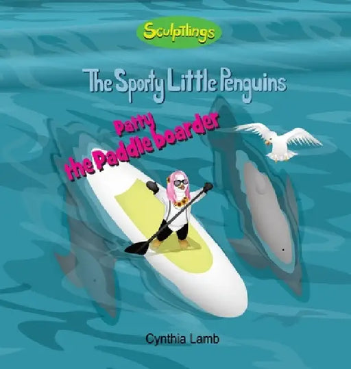 Patty The Paddleboarder: Educational Book About Environmental Conservation and Pollution For Kids (Preserving our Planet, Finding Solutions to Protect by Cynthia Lamb, Joshua Pilote, Dorothy Lawyer