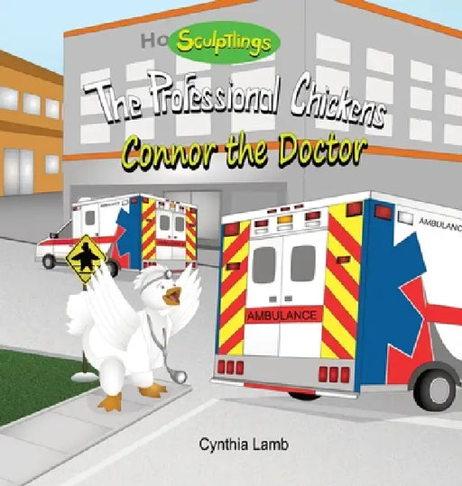 Connor the Doctor: Educational Book on Doctors (Explains The Different Types of Doctors To Kids, What Doctors Do, How Rewarding It Feels To Help Other by Cynthia Lamb, Joshua Pilote, Dorothy Lawyer