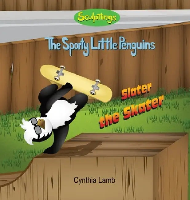 Slater The Skater: Sculptlings Behavioral Book on Setting A Good Example (Making Good Choices, Influencing Others, Being A Good Role Model) by Cynthia Lamb, Joshua Pilote, Dorothy Lawyer