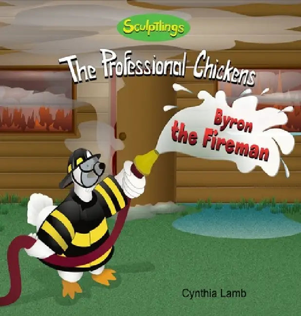 Byron the Fireman: Educational Book on Firefighters (Explains What a Firefighter Does, What To Do Incase of a Fire) by Cynthia Lamb, Joshua Pilote, Dorothy Lawyer