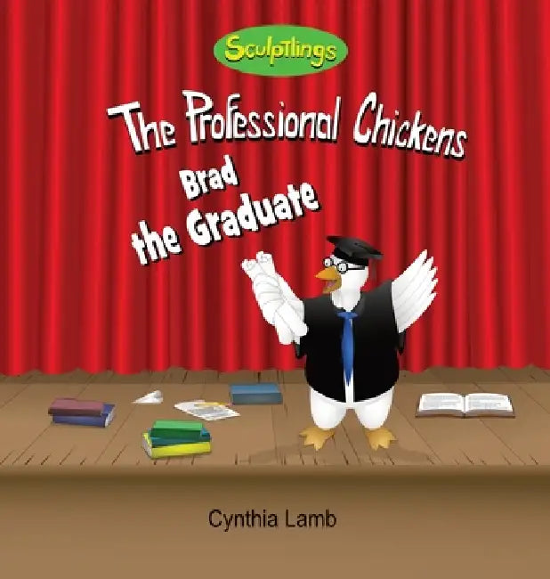 Brad The Graduate: Educational Book on Going To School (Importance Of Getting a Good Education, Encouraging Book on Learning) by Cynthia Lamb, Joshua Pilote, Dorothy Lawyer
