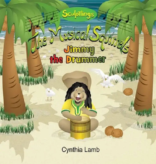 Jimmy The Drummer: Sculptlings Educational Book on Music (Making Music With Different Sounds, How Music Brings People Together) by Cynthia Lamb, Joshua Pilote, Dorothy Lawyer