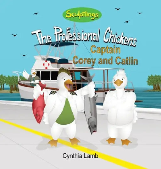 Captain Corey and Catlin: Sculptlings Inspirational Book on Family (Parents supporting Their Kids Dreams, Siblings Learning and Growing Together) by Cynthia Lamb