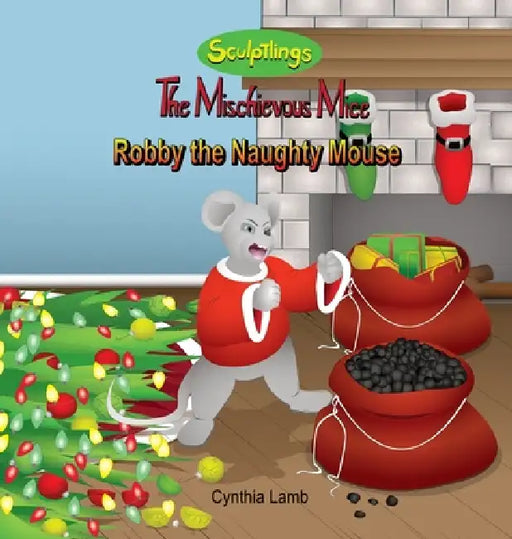 Robby The Naughty Mouse: Behavior Book on Fighting and Bullies (Controlling Your Actions. Learning Self-Control.) by Cynthia Lamb, Joshua Pilote, Dorothy Laywer