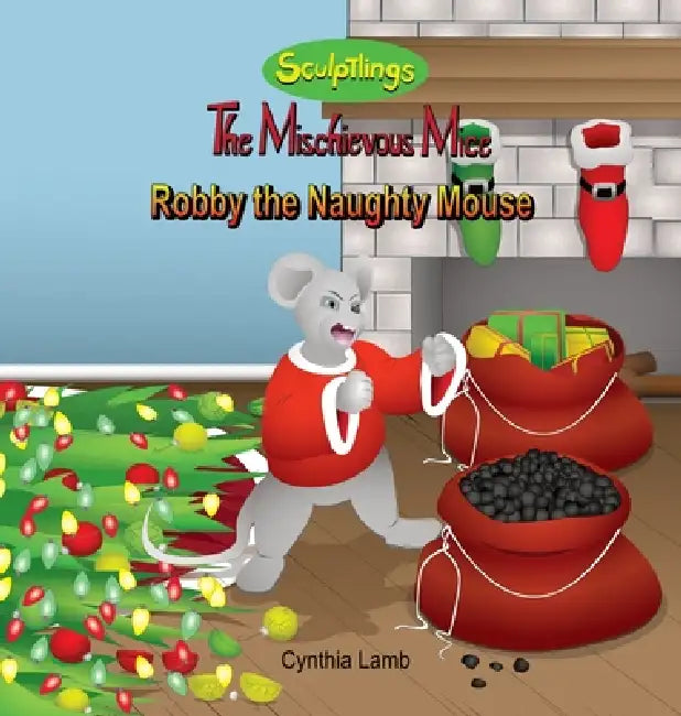 Robby The Naughty Mouse: Behavior Book on Fighting and Bullies (Controlling Your Actions. Learning Self-Control.) by Cynthia Lamb, Joshua Pilote, Dorothy Laywer