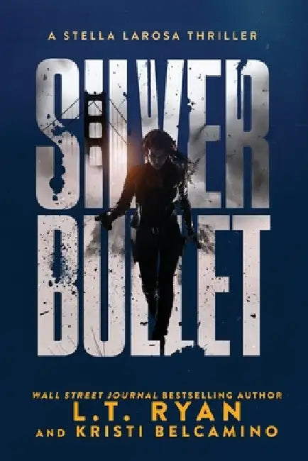 Silver Bullet by Kristi Belcamino, L. T. Ryan
