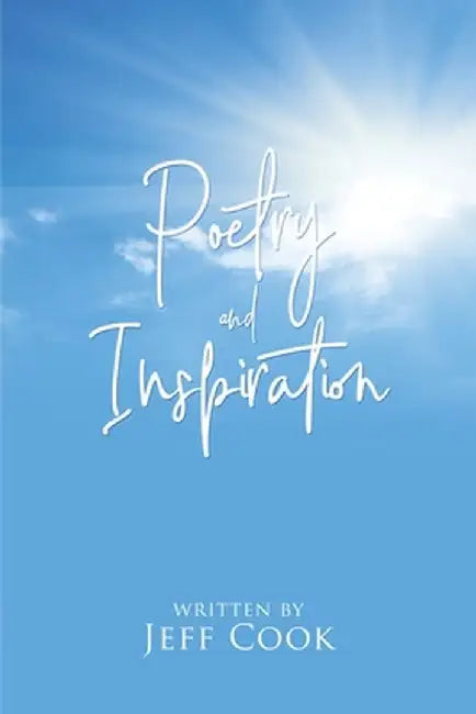 Poetry and Inspiration by Jeff Cook
