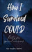 How I Survived COVID: Poetry for special occasions by Asia-Angelica Alstrom