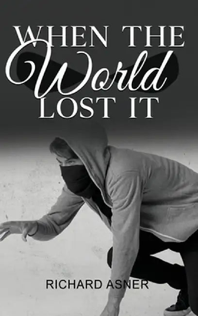 When the World Lost It by Richard Asner