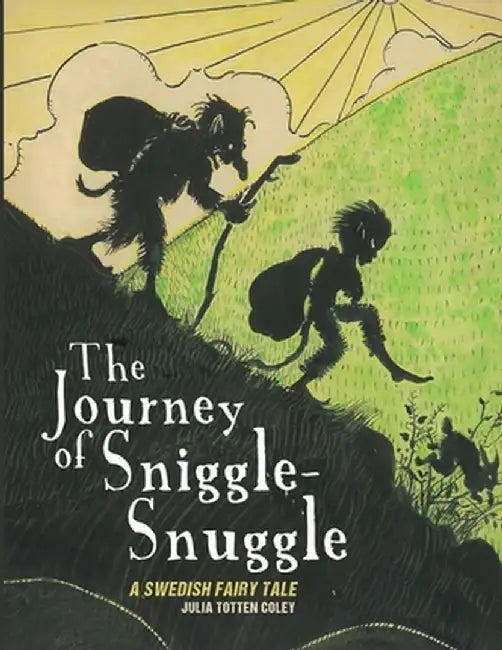 The Journey of Sniggle-Snuggle by Julia Totten Coley