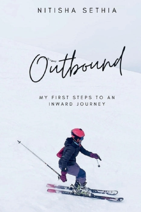 Outbound: My First Steps to an Inward Journey by Nitisha Sethia