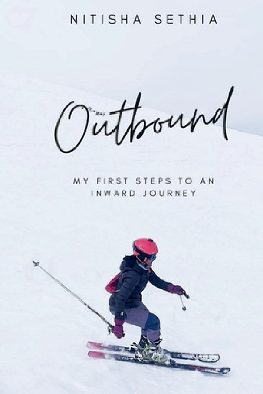 Outbound: My First Steps to an Inward Journey by Nitisha Sethia