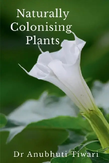 Naturally Colonising Plants by Anubhuti