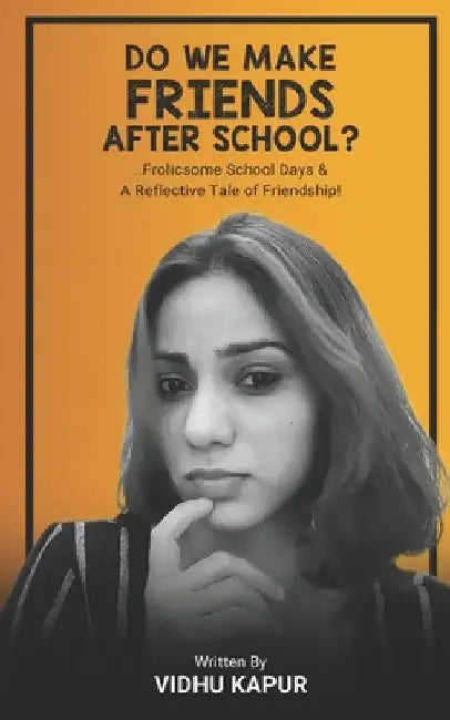 Do We Make Friends After School?: ..Frolicsome School Days & A Reflective Tale of Friendship! by Vidhu Kapur