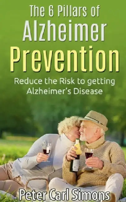 The 6 Pillars of Alzheimer Prevention by Peter Carl
