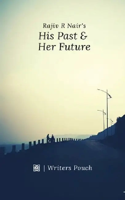 His Past & Her Future by Rajiv R. Nair