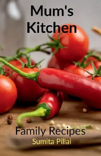 Mum's Kitchen by Sumita Pillai