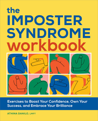 The Imposter Syndrome Workbook: Exercises to Boost Your Confidence, Own Your Success, and Embrace Your Brilliance by Athina Danilo