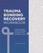 Trauma Bonding Recovery Workbook: Evidence-Based Exercises to Break the Abuse Cycle and Begin to Heal by Nashay Lorick