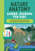 Nature Anatomy Guided Journal for Kids: 65 Prompts to Spark Adventure and Explore the Natural World by Kristine Brown