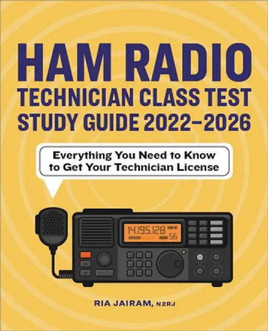 Ham Radio Technician Class Test Study Guide 2022 - 2026: Everything You Need to Know to Get Your Technician License by Ria Jairam